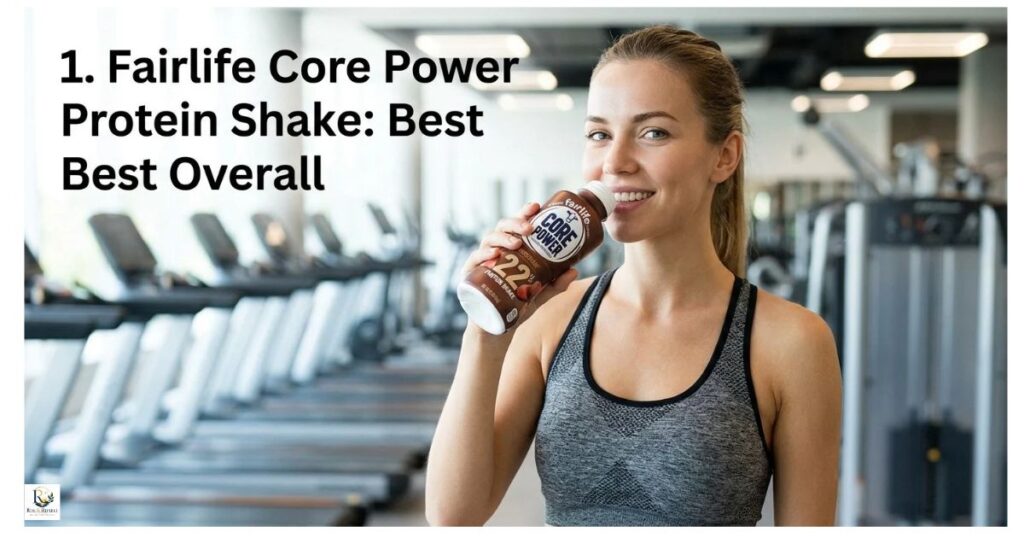 Fairlife Core Power Protein Shake: Best Overall